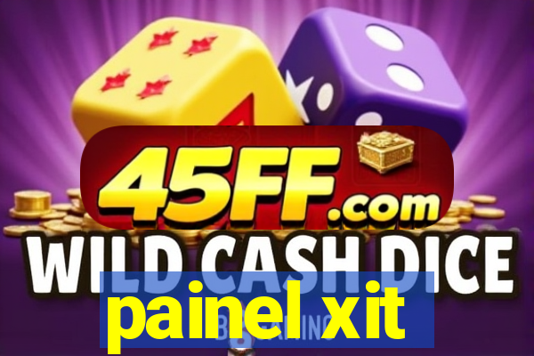 painel xit
